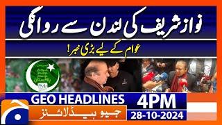 Nawaz Sharif's in London | Geo News 4 PM Headlines (October 28, 2024)