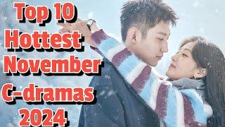 Top 10 Hottest C-dramas You Must Watch This November 2024