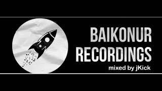 BAIKONUR RECORDINGS mixed by jKick