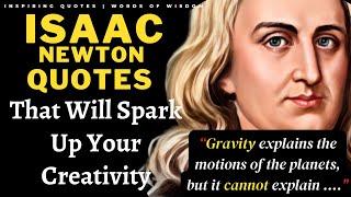 Isaac Newton Quotes That Will Spark Up Your Creativity - Motivational Quotes