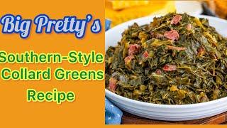 BIG PRETTY’S SOUTHERN-STYLE COLLARD GREENS RECIPE