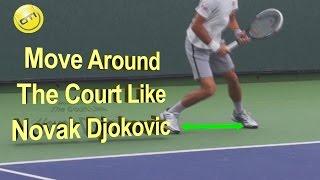 Move Around The Court Like Novak Djokovic