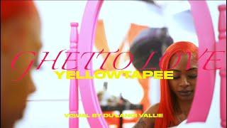 YellowTapee - Ghetto Love (Dir @DuLanciVallie)