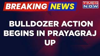 Breaking News | 'Bulldozer Action' Started In Prayagraj Action On UP CM Yogi Adityanath's Vow