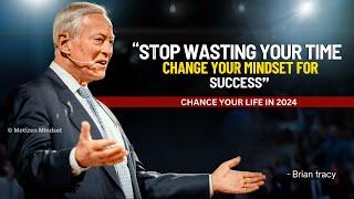 Brian Tracy - Stop Wasting Your Time, Change Your Mindset For Success | brian tracy motivation