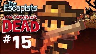 The Escapists: The Walking Dead Walkthrough Part 15 *Time To Finish This!!!*