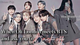 BTS FF 'When Oli London meets BTS and ask you to back off' (Y/n as 8th member of Bts)