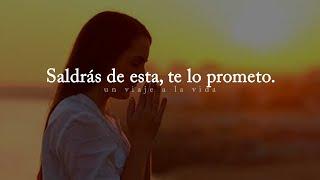 Saldrás de esta, te lo prometo.