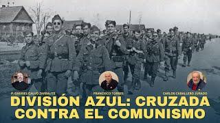 La División Azul: Cruzada contra el Comunismo. Historia política y militar