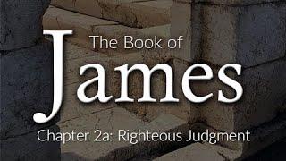 James Chapter 2a:  Righteous Judgment--A Messianic Hebrew Roots Study