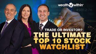 Trader or Investor? The Ultimate Top 10 Stock Watchlist