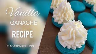 MACARONS FILLING !!!RECIPE !!VANILLA GANACHE MACARON  РЕЦЕПТ!! ВАНИЛЬНЫЙ ГАНАШ!Начинка МАКАРОН