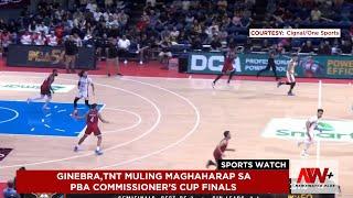 Ginebra, TNT muling maghaharap sa PBA Commissioner's Cup finals | Sports Watch