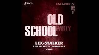 LEX-STALKER - Live Set OLD SCHOOL Party @ElixirLoungeBar // 24.03.2023 (Only Vinyl)