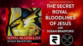 S4 EP11: The Secret Royal Bloodlines of Jesus with Susan Bradford