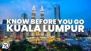 THINGS TO KNOW BEFORE YOU GO TO KUALA LUMPUR