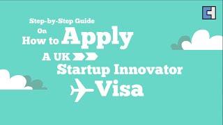 Guide to Apply for a UK Startup Innovator Visa