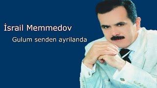 İsrail Memmedov - Gulum senden ayrilanda