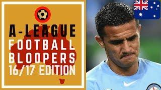 A-LEAGUE FOOTBALL BLOOPERS 2016/17 - FUNNY FAILS FROM AUSTRALIA