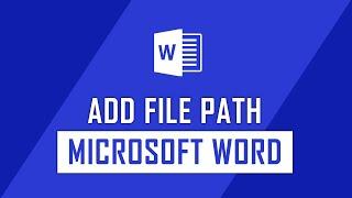 How to Add File Path Location on Microsoft Word