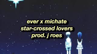 ever x michate - star-crossed lovers (prod. j roes)