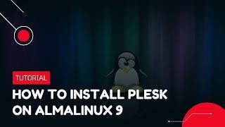 How to install Plesk on AlmaLinux 9 | VPS Tutorial