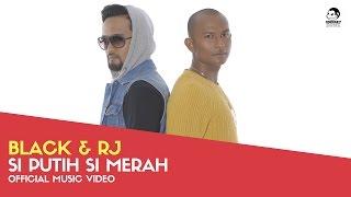 BLACK & RJ - Si Putih Si Merah (Official Music Video)