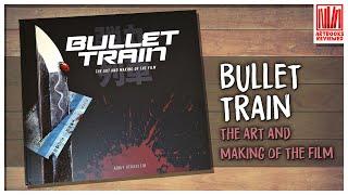 Bullet Train: Behind the Scenes - The Art & Making of the Film