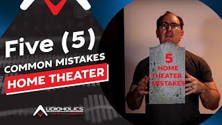 5 Common Mistakes When Setting Up Your Home Theater