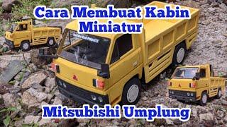 Cara Membuat Kabin Miniatur Mitsubishi Umplung