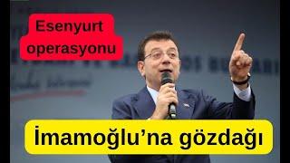 Esenyurt operasyonu İmamoğlu'na gözdağı mı?