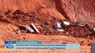 Aconteceu em Itanhomi: Desabamento de Barranco deixa Caminhão com Motorista Parcialmente Soterrados.