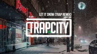 Larry Ohh - Let It Snow (Trap Remix)