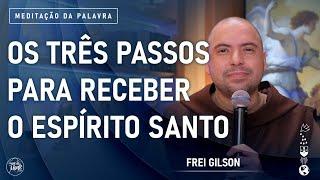 Os três passos para receber o Espírito Santo | (At 2, 1-11) #776- Meditação da Palavra