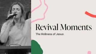 Revival Moments - The Holiness of Jesus | Hayley Braun & Bethel Worship | Bethel Church