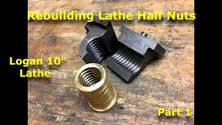 How to Rebuild Half Nuts for Logan 10" Lathe  part 1