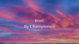 Boo! by Championxiii (Lyrics) [TikTok Song]