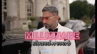 millionaire (slowed + reverb) yo yo honey Singh song