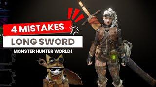 4 Biggest Mistakes New Long Sword Players Make | Monster Hunter World & Iceborne