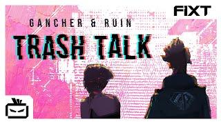 Gancher & Ruin - Trash Talk