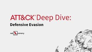 ATT&CK Deep Dive: Defense Evasion
