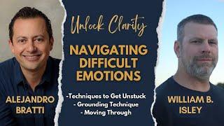 Navigate Difficult Emotions: Techniques to Get Unstuck | Unlock Clarity