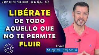 LIBÉRATE DE TODO AQUELLO QUE NO TE PERMITE FLUIR    Motivación Coaching Terapéutica 285