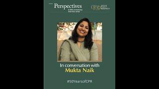 CPR Perspectives: Interview with Mukta Naik