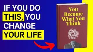 YOU BECOME WHAT YOU THINK Audiobook  | Free Book Summary in English