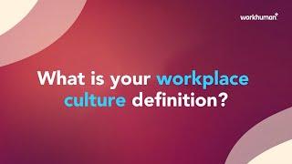 What is your workplace culture definition? | Workhuman