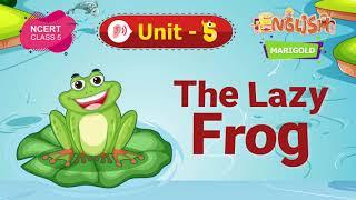 The Lazy Frog -  Marigold Unit 5 - NCERT Class 5 [Listen]