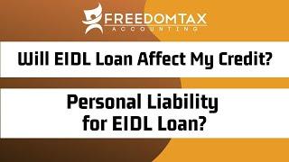 Does the SBA EIDL Loan Affect Credit Score? | Am I Personally Liable for the EIDL Loan?