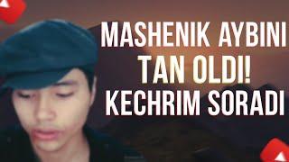 MASHENIK AYBINI TAN OLDI | KECHRIM SORADI!