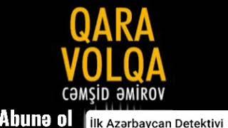 Cəmşid Əmirov "Qara Volqa". 3-cü hissə. Detektiv roman.  Azərbaycanın İlk detektiv əsəri.